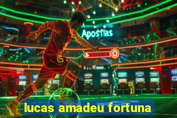 lucas amadeu fortuna